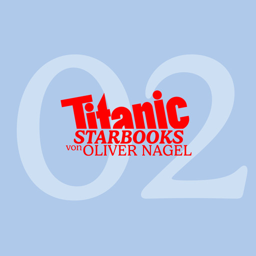 TITANIC Starbooks, Folge 2: Bettina Wulff - Jenseits des Protokolls, Oliver Nagel
