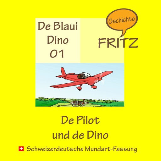 De Pilot und de Dino, Gschichtefritz