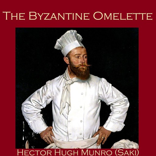 The Byzantine Omelette, Saki, Hector Hugh Munro