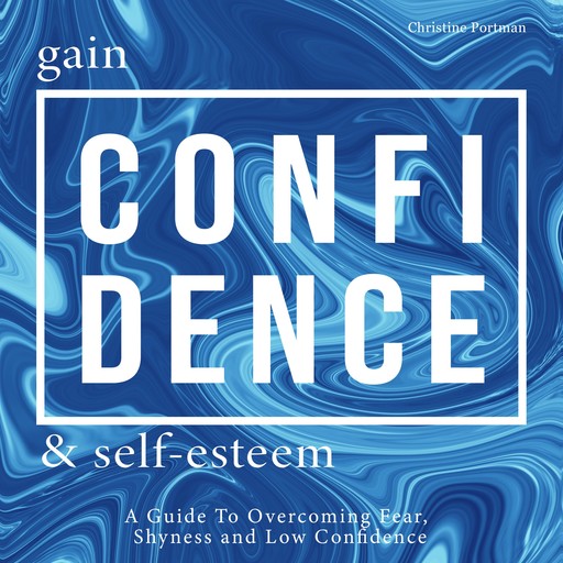 Gain Confidence & Self-Esteem, Christine Portman
