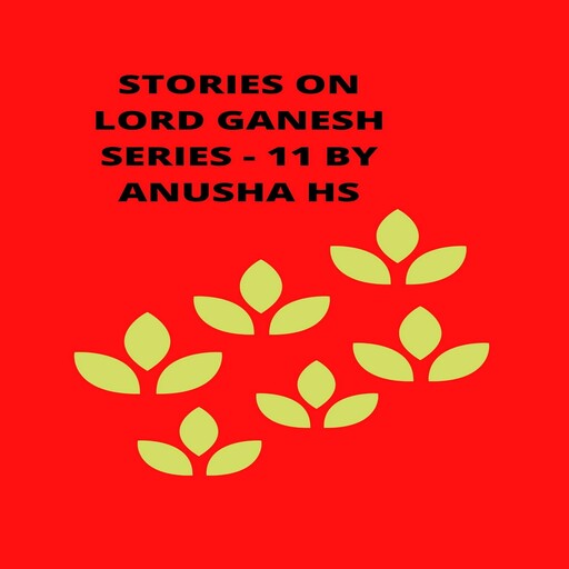 Stories on lord Ganesh series - 11, Anusha hs
