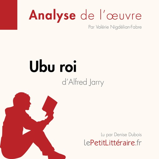 Ubu roi d'Alfred Jarry (Analyse de l'oeuvre), Valérie Nigdelian-Fabre, LePetitLitteraire, Pauline Coullet