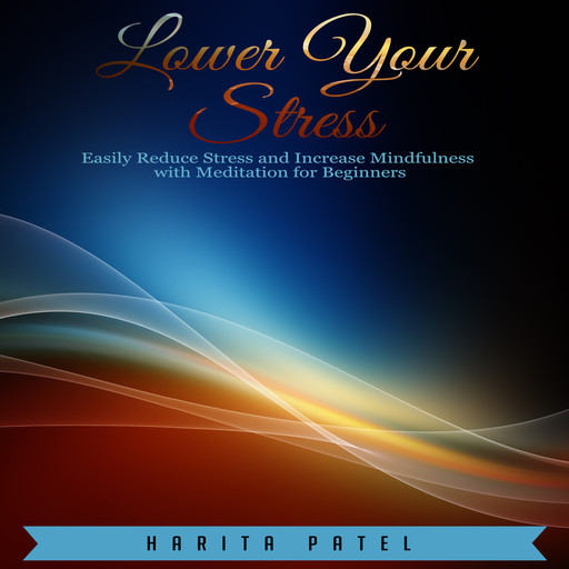Lower Your Stress, Harita Patel