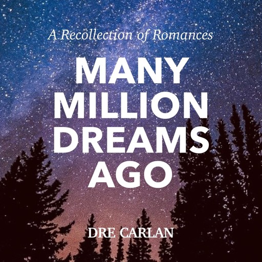Many Million Dreams Ago, Dre Carlan
