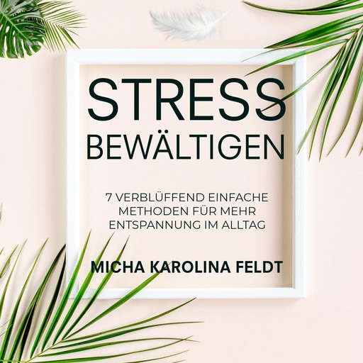 Stress bewältigen, Micha Karolina Feldt