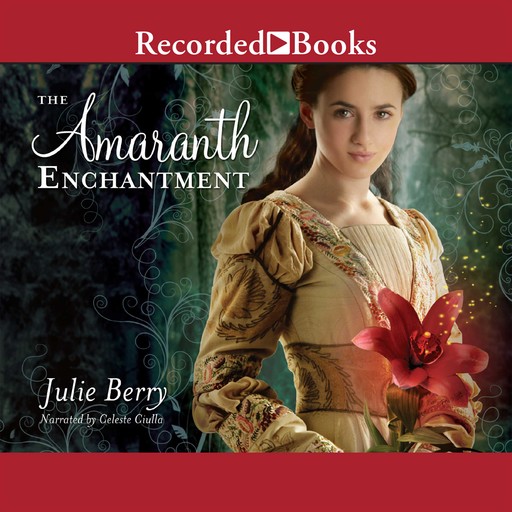 The Amaranth Enchantment, Julie Berry