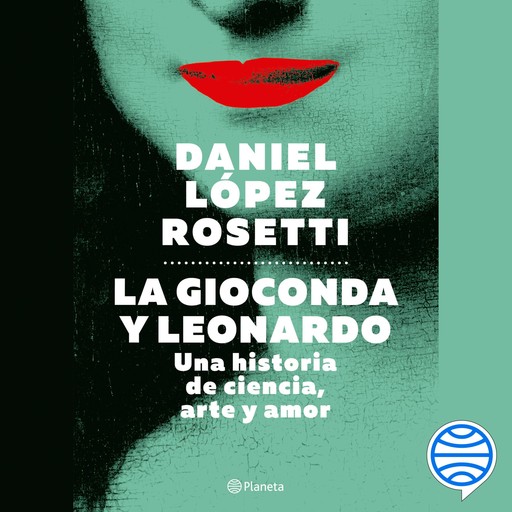 La Gioconda y Leonardo, Daniel López Rosetti