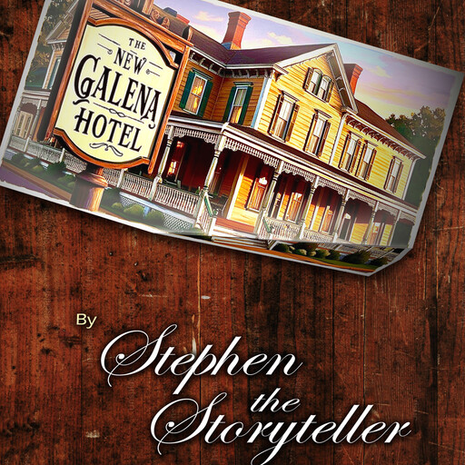 The New Galena Hotel, Stephen The Storyteller