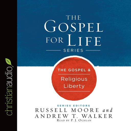 The Gospel & Religious Liberty, Andrew Walker, Russell Moore