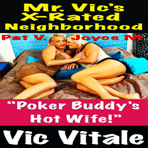 Mr. Vic’s X-Rated Neighborhood "Poker Buddy’s Hot Wife!”, Vic Vitale