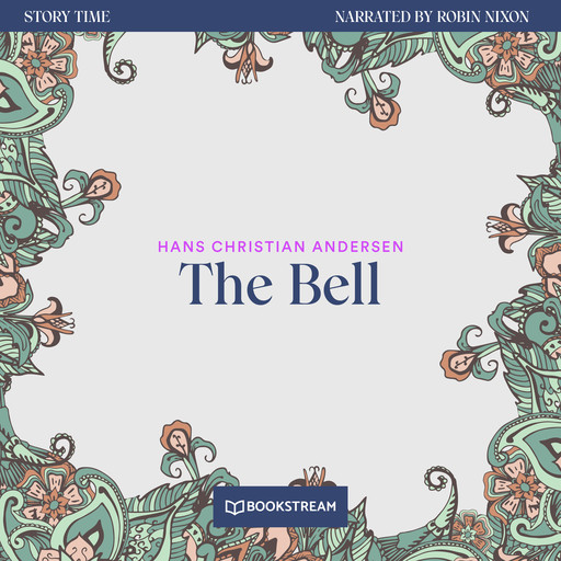 The Bell - Story Time, Episode 63 (Unabridged), Hans Christian Andersen