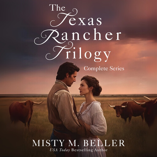 Texas Rancher Trilogy: Books 1 - 3, Misty M. Beller