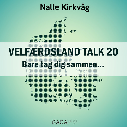 Velfærdsland TALK #20 Bare tag dig sammen…, Nalle Kirkvåg