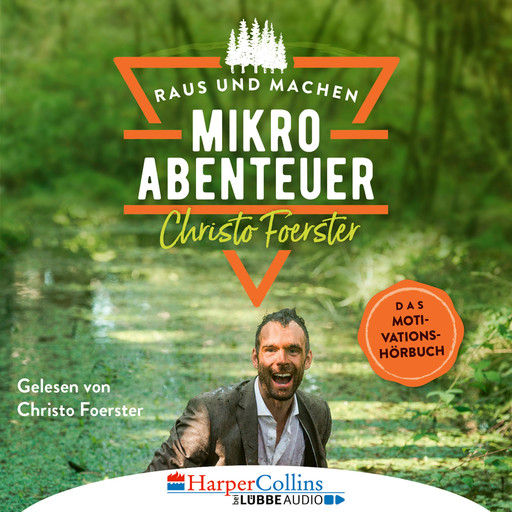 Mikroabenteuer - Das Motivationsbuch (Ungekürzt), Christo Foerster