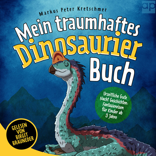 Mein traumhaftes Dinosaurier Buch – Urzeitliche Gute Nacht Geschichten, Markus Peter Kretschmer