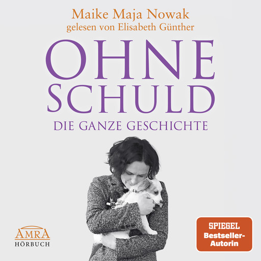 OHNE SCHULD - DIE GANZE GESCHICHTE [von der SPIEGEL-Bestseller-Autorin], Maike Maja Nowak