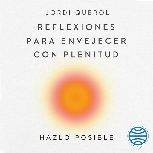 Reflexiones para envejecer con plenitud, Jordi Querol