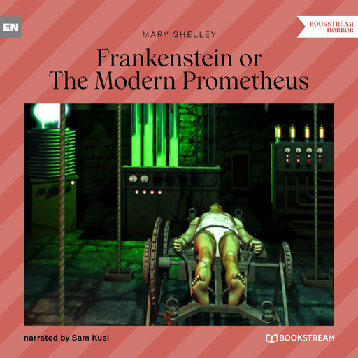 Frankenstein or The Modern Prometheus (Unabridged), Mary Shelley