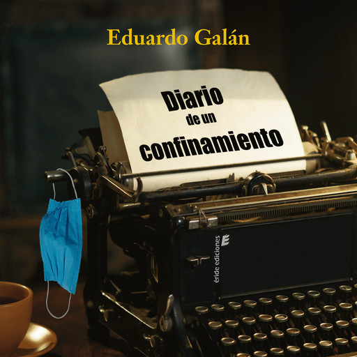 Diario de un confinamiento, Eduardo Galán