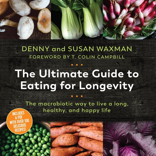 The Ultimate Guide to Eating for Longevity, Denny Waxman, Susan Waxman