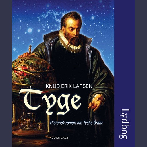 Tyge - historisk roman om Tycho Brahe, Knud Erik Larsen
