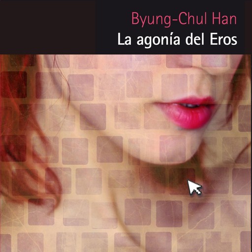 La agonía del Eros, Byung-Chul Han