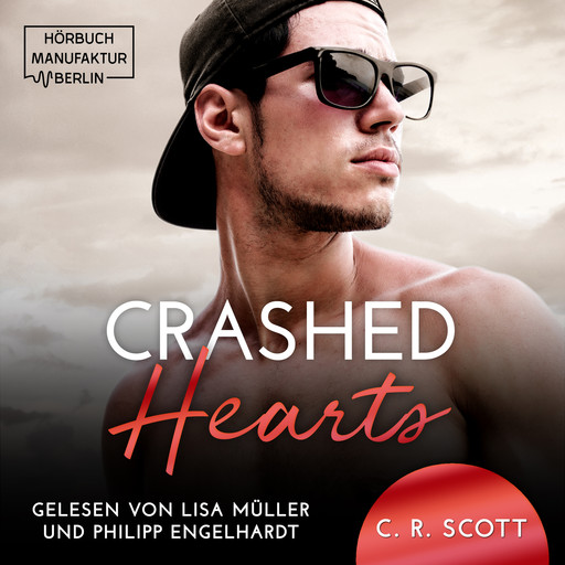 Crashed Hearts (ungekürzt), C.R. Scott