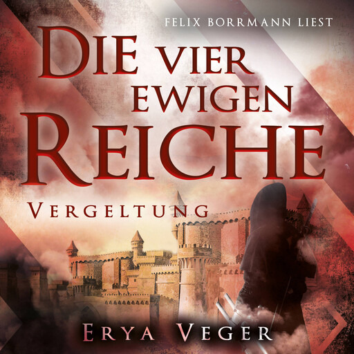 Vergeltung - Die vier ewigen Reiche, Band 4 (ungekürzt), Erya Veger