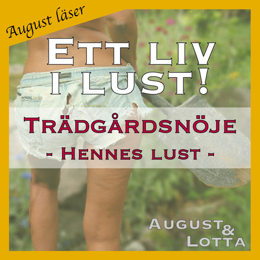 Trädgårdsnöje ~ Genom hennes ögon ~ August läser - erotiska noveller, August och Lotta A