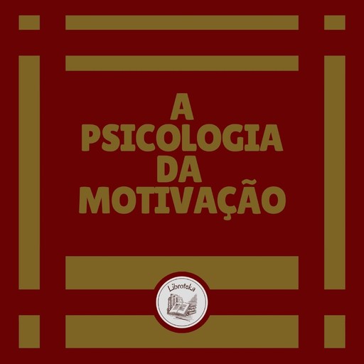 A Psicologia Da Motivação, LIBROTEKA