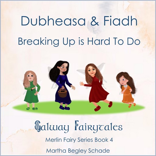Dubheasa and Fiadh. Breaking Up is Hard To Do., Martha Begley Schade