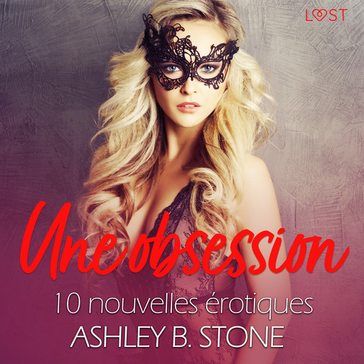 Une obsession - 10 nouvelles érotiques, Ashley Stone