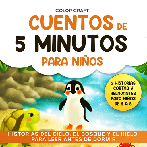 Cuentos de 5 minutos para niños: Historias del cielo, el bosque y el hielo para leer antes de dormir, Color Craft