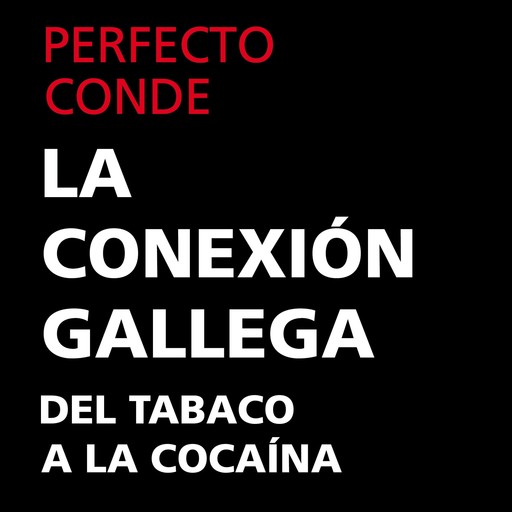 La conexión gallega. Del tabaco a la cocaína, Perfecto Conde