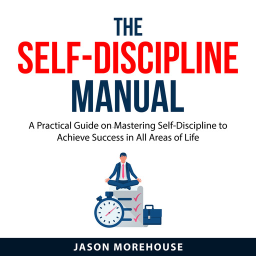 The Self-Discipline Manual, Jason Morehouse