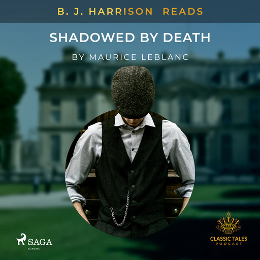 B. J. Harrison Reads Shadowed by Death, Maurice Leblanc