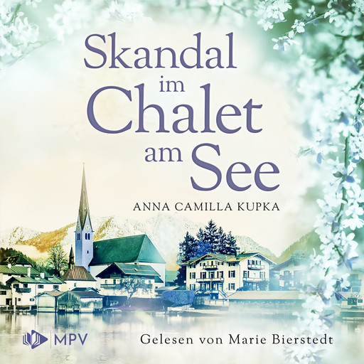 Skandal im Chalet am See - Das Chalet am See, Band 3 (ungekürzt), Anna Kupka