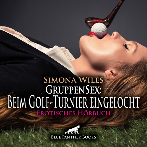 GruppenSex: Beim Golf-Turnier eingelocht / Erotik Audio Story / Erotisches Hörbuch, Simona Wiles