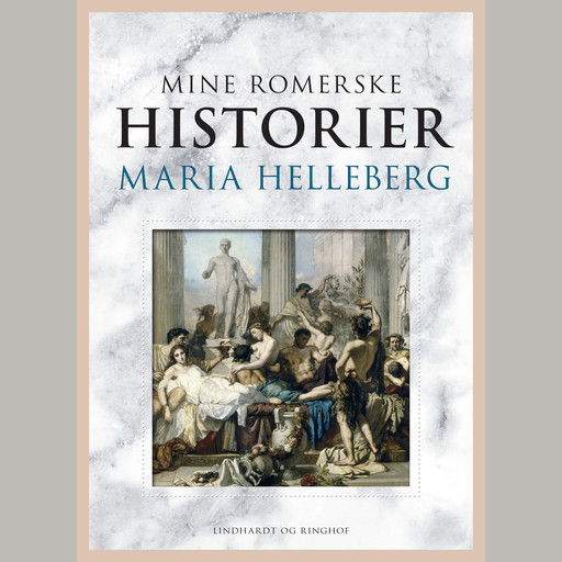 Mine romerske historier, Maria Helleberg