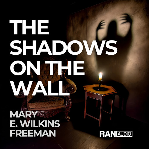 The Shadows On The Wall, Mary E.Wilkins Freeman