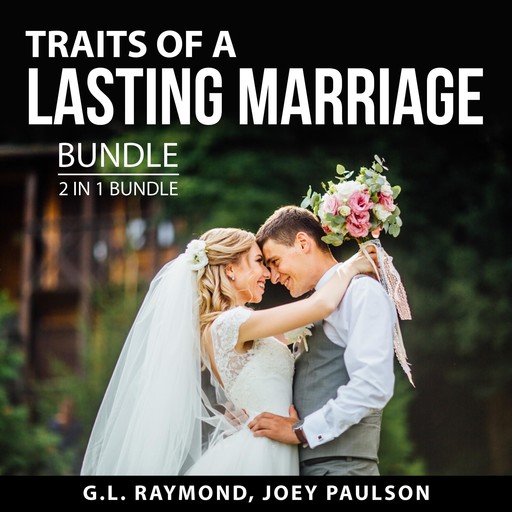 Traits of a Lasting Marriage Bundle, 2 in 1 Bundle, Joey Paulson, G.L. Raymond