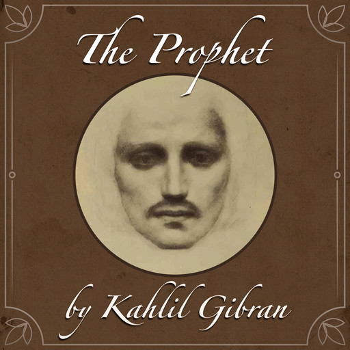 The Prophet by Kahlil Gibran, Kahlil Gibran