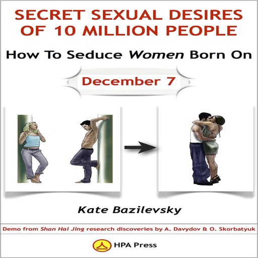 How To Seduce Women Born On December 7 Or Secret Sexual Desires Of 10 Million People, Kate Bazilevsky