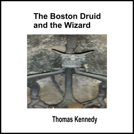 The Boston Druid and the Wizard, Thomas Kennedy