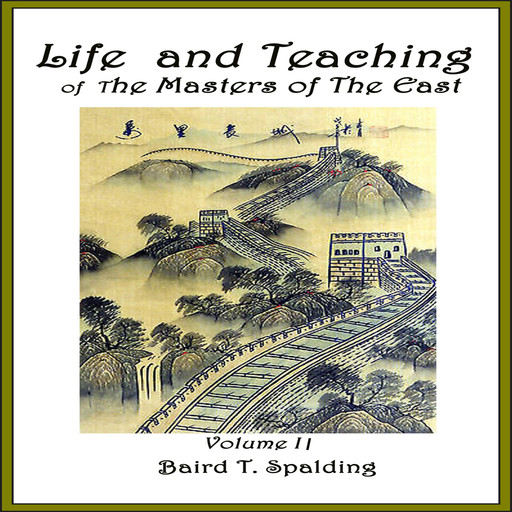 Life And Teaching of The Masters of The Far East, Volume 2, Baird Thomas Spalding