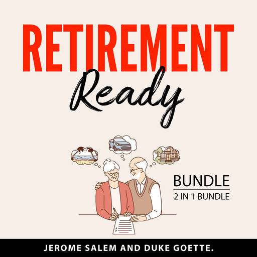 Retirement Ready Bundle, 2 in 1 Bundle, Duke Goette, Jerome Salem