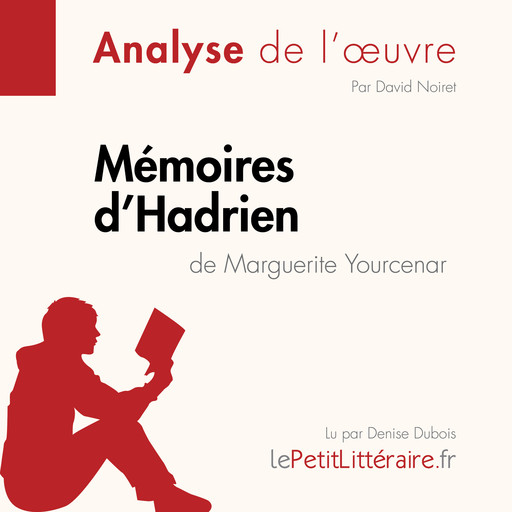 Mémoires d'Hadrien de Marguerite Yourcenar (Fiche de lecture), David Noiret, LePetitLitteraire