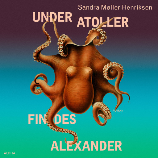 Under atoller findes Alexander, Sandra Møller Henriksen