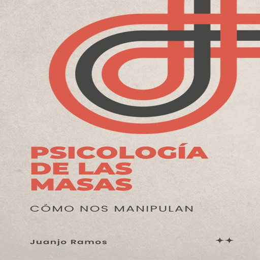 Psicología de las masas: cómo nos manipulan, Juanjo Ramos