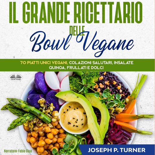 Il Grande Ricettario Delle Bowl Vegane, Joseph P. Turner